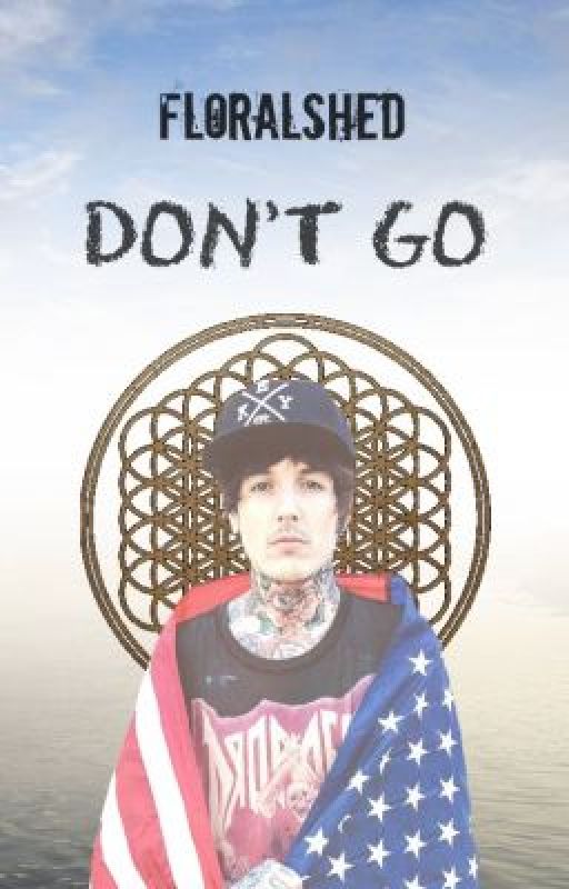 Don't go(Oliver sykes ff) by floralshed