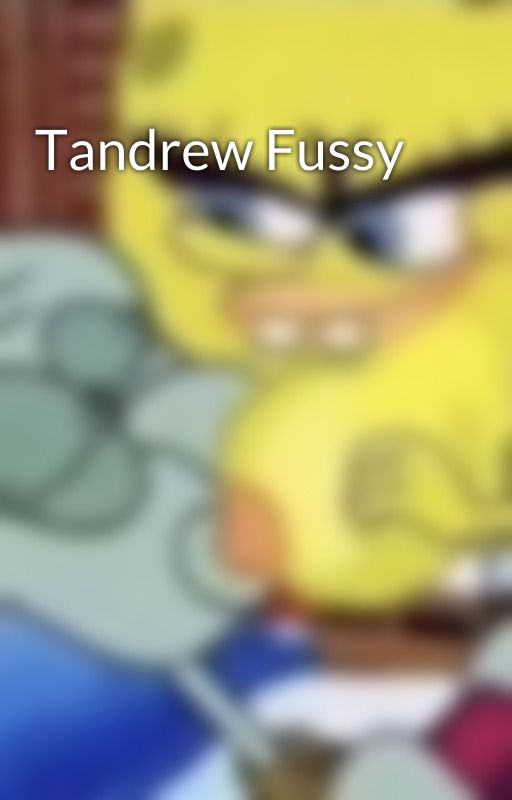 Tandrew Fussy by toenailash