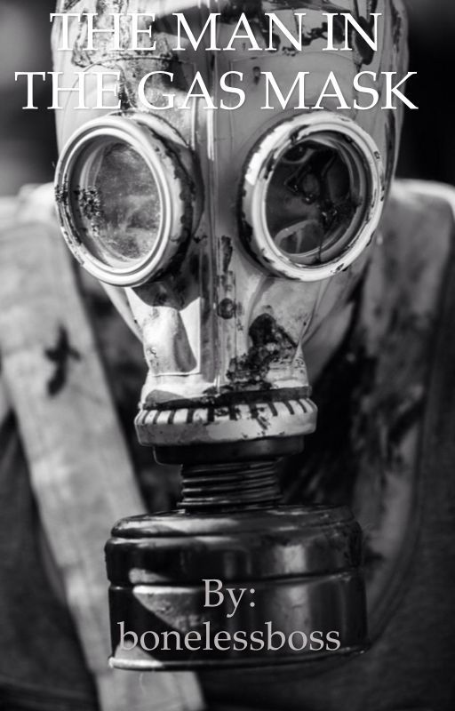 THE MAN IN THE GAS MASK  by bonelessboss