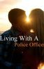 Living With A Police Officer *Completed*