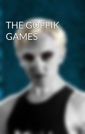 THE GOFFIK GAMES by DrakoMafloy