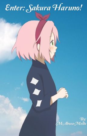 Enter: Sakura Haruno! by MAboveMello