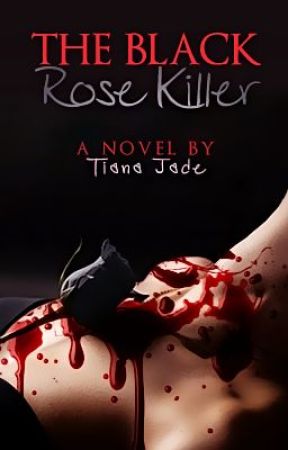 The Black Rose Killer (Major Editing) by tianajade