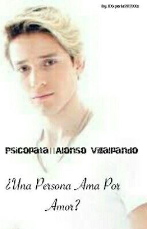 Psicopata||Alonso Villalpando|| by XXxperla282XXx