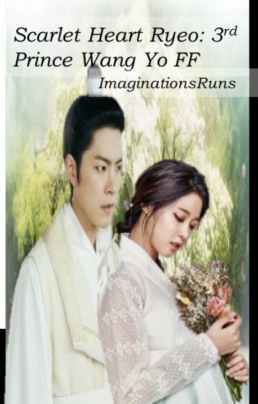 Scarlet Heart Ryeo: 3rd Prince Wang Yo fanfiction by ImaginationsRuns