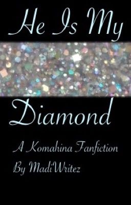 He Is My Diamond- A Hajime X Nagito / Hinata X Komaeda Fanfiction cover