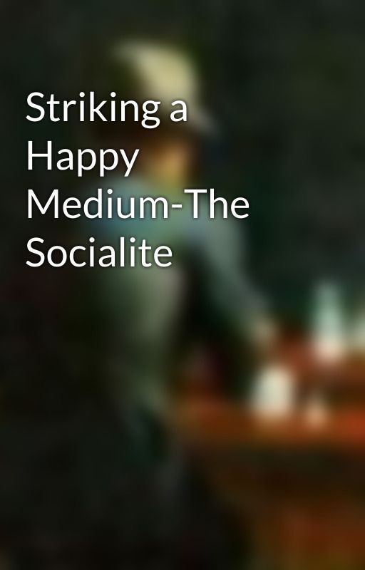 Striking a Happy Medium-The Socialite by DuncanSwallow