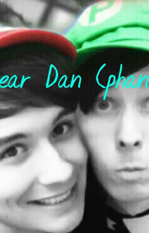 Dear Dan (phan) by chrizzyboi__