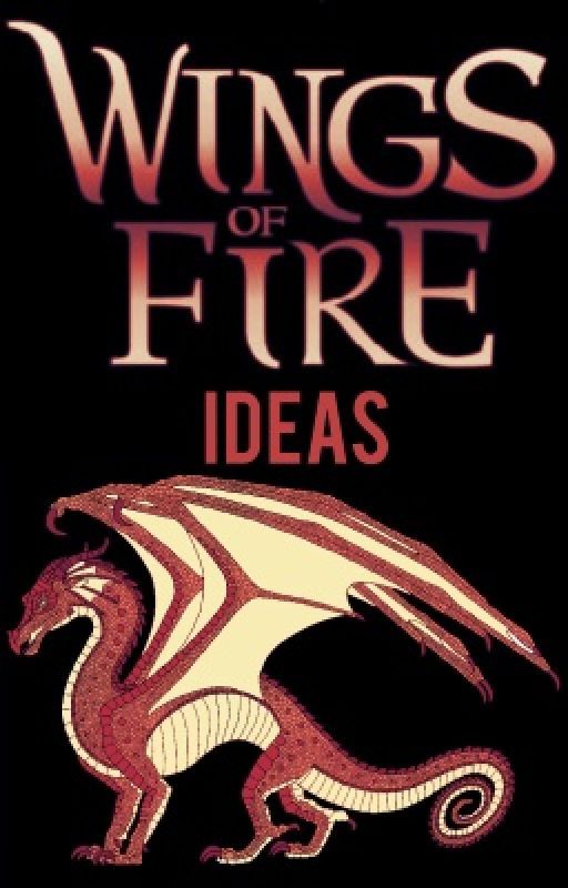 Wings of Fire Ideas!  by Onewhisker