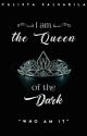 I am the Queen of the Dark by CalistaSalsabila