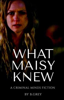 What Maisy Knew - A Criminal Minds Fiction cover