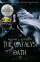 The Catalyst Oath ★ Catalyst Saga Book One by May_Flower123