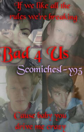 Bad 4 Us (Book One Of The Love Song Series) by ScomicheSl-y95