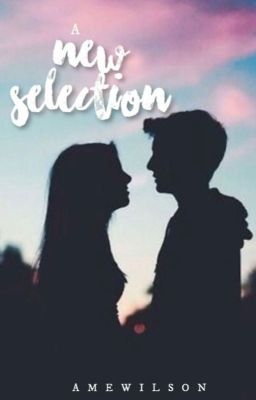 A New Selection (a selection fanfic) {complete} cover