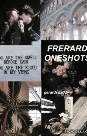 frerard - oneshots by gerardsdaddy