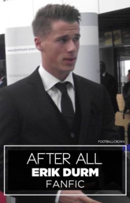 After all - Erik Durm Fanfic cover