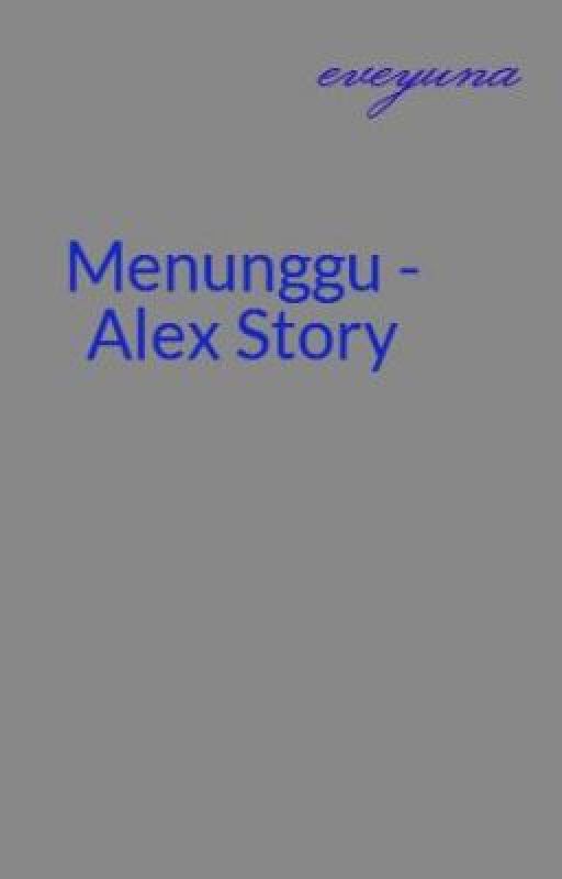 Menunggu - Alex Story by eveyuna