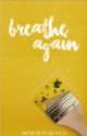 Breathe Again by threetreetown