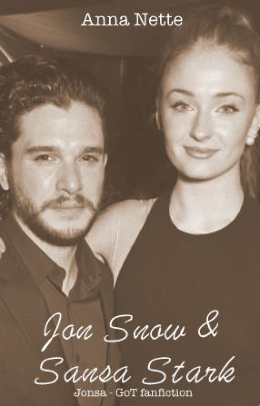 Jon Snow & Sansa Stark - Game of Thrones Fanfiction by Annannette