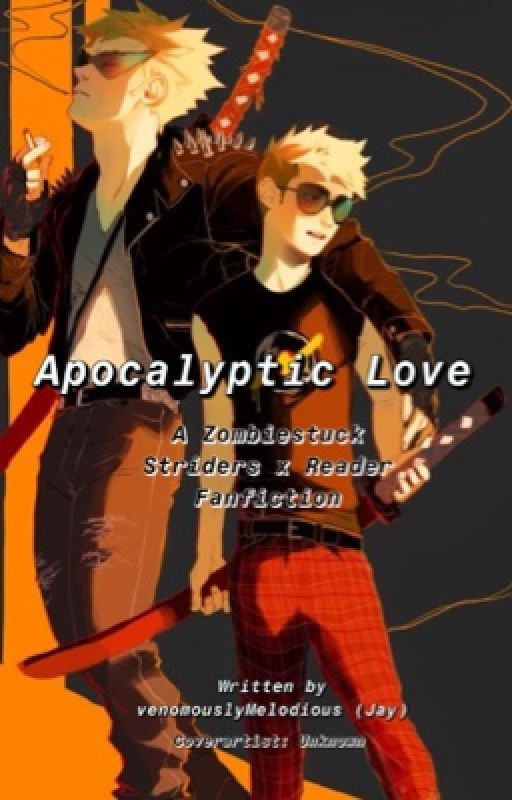 Apocalyptic Love (Dave Strider x Reader x Dirk Strider) - Hiatus by venomouslyMelodious