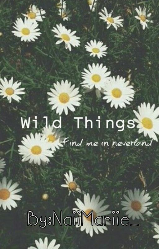 Wild Things •Find me in never land• by NaiiMariie_