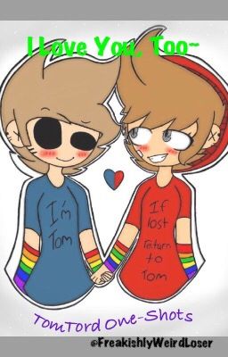 I Love You, Too~ (TomTord One-Shots) cover