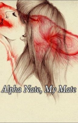 Alpha Nate, my mate ♡ cover