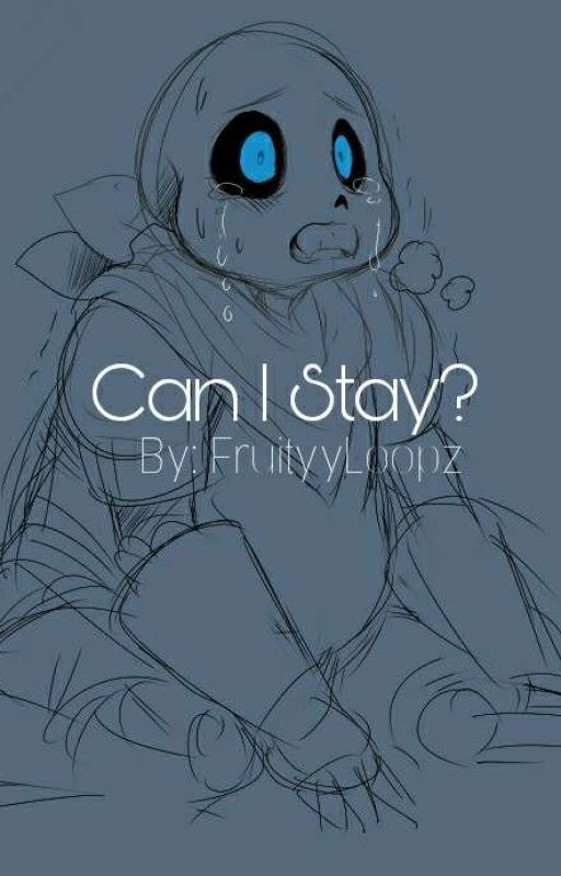 Can I Stay? (Underswap!Sans × Reader) by Fruityyloopz