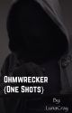 Ohmwrecker {One shots} by LunaCray