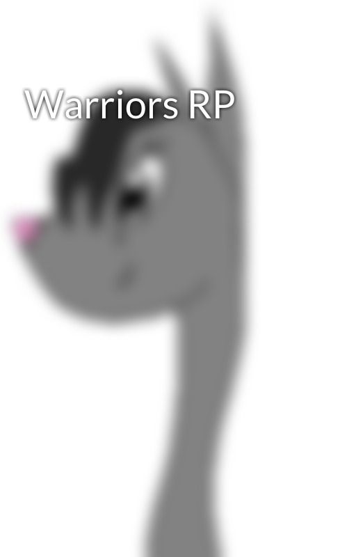 Warriors RP by WarriorsOfMistClan