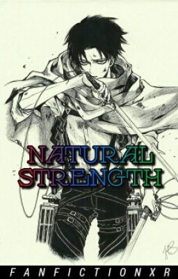 Natural Strength || Levi Ackerman x Reader cover