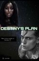 DESTINY'S PLAN - *HOT NEW BOOK*  by CASister0000