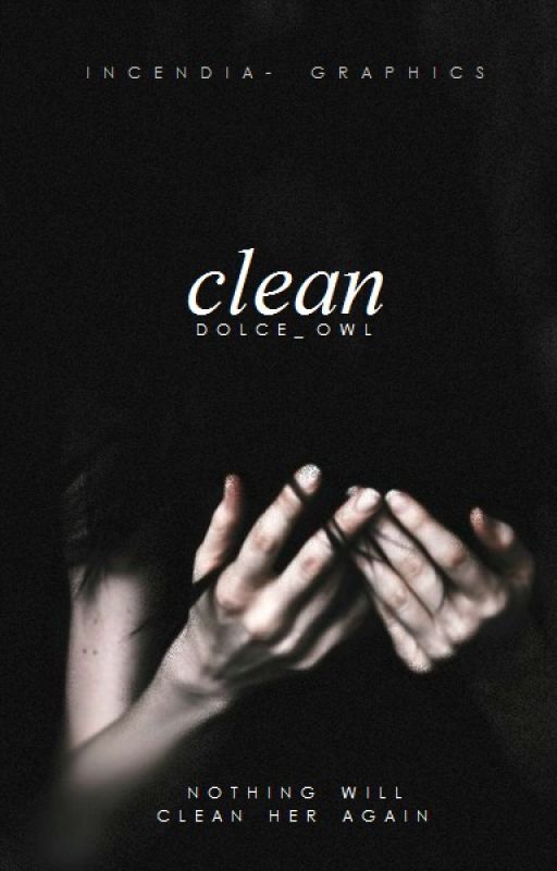 Clean (ON HOLD AND SLOW UPDATES) by dolce_owl