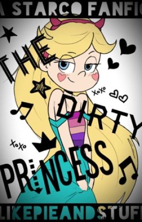 The Dirty Princess |Starco| [Discontinued] by ilikepieandstuff