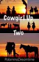 Cowgirl Up 2 (Sequel) ✔️ by PalominoDreamtime