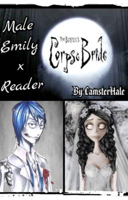 Male Emily x Reader [A Corpse Bride Fanfiction] by CamsterHale