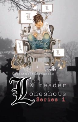 Lawliet X reader one-shots (Death Note) [COMPLETED] cover