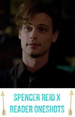 Spencer Reid x Reader Oneshots cover