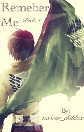 Remember Me [Eren x Reader] BOOK: 1 **COMPLETED** by xxScar_childxx