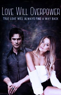 Love Will Overpower (A Damon Salvatore Love Story) cover