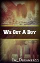 We Got A Boy by xDouble_Digitsx