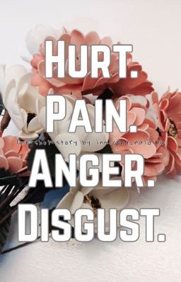 HURT. PAIN. ANGER. DISGUST. cover