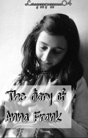 The diary of Anna Frank  by Laragazzapazzaaaa04