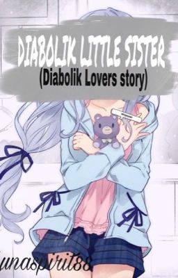 Diabolik Little Sister (Diabolik lovers fanfic)  COMPLETED cover