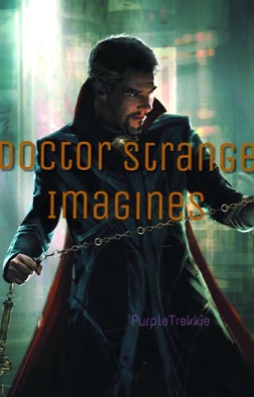 Doctor Strange Imagines by PurpleTrekkie