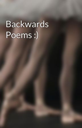 Backwards Poems :) by rebekahpincock