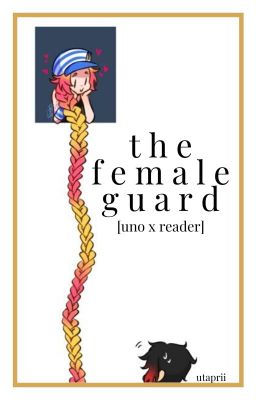 the female guard [uno x reader] cover