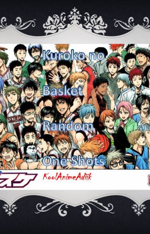 Kuroko No Basket Random One-shots by KooLAnimEadiiK