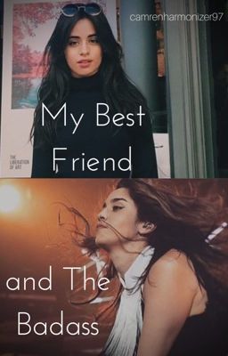 My Best Friend and The Badass. || Lauren/You cover