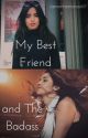 My Best Friend and The Badass. || Lauren/You by camrenharmonizer97